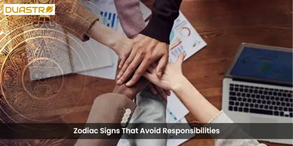 Zodiac Signs That Avoid Responsibilities
